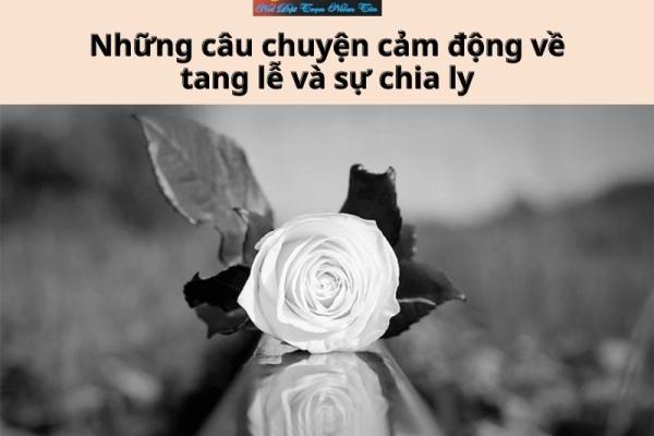 Những câu chuyện cảm động về tang lễ và sự chia ly