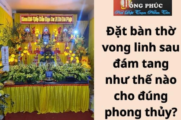 Đặt bàn thờ vong linh sau đám tang như thế nào cho đúng phong thủy?