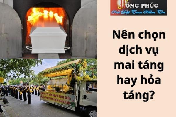 Nên chọn dịch vụ mai tảng hay hoả táng?