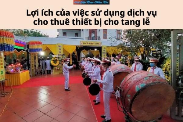 Lợi ích của việc sử dụng dịch vụ cho thuê thiết bị cho tang lễ