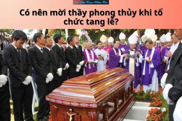 Có nên mời thầy phong thủy khi tổ chức tang lễ?